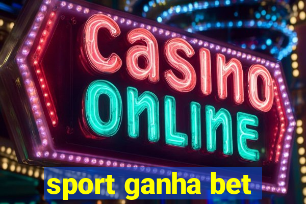 sport ganha bet